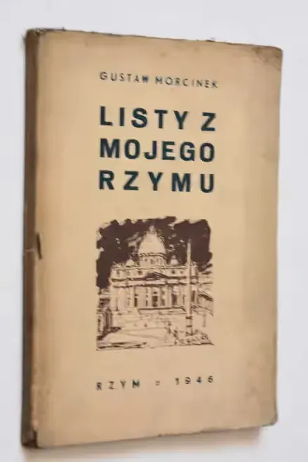 Listy z mojego Rzymu Gustaw Morcinek 1946 | Publicystyka literacka Reportaż podróżniczy Eseistyka Wspomnienia Literatura polska Klasyka — praca twórcy RIIDII na Freshwall Marketplace