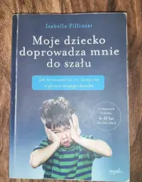 Książka Isabelle Filliozat Moje dziecko doprowadza mnie do szału — ujęcie 3