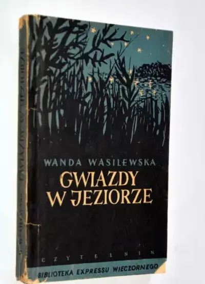 Gwiazdy w jeziorze Wanda Wasilewska 1954 | Powieść historyczna Powieść obyczajowa Literatura polska Socrealizm Klasyka — praca RIIDII, Wrocław